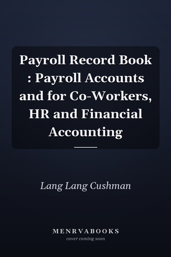Payroll Record Book : Payroll Accounts and for Co-Workers, HR and Financial Accounting