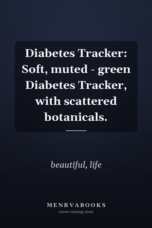 Diabetes Tracker: Soft, muted - green Diabetes Tracker, with scattered botanicals.