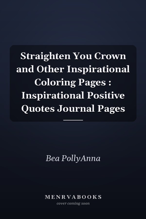Straighten You Crown and Other Inspirational Coloring Pages : Inspirational Positive Quotes Journal Pages