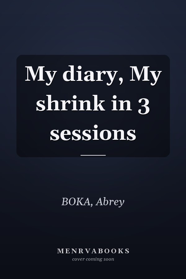 My diary, My shrink in 3 sessions