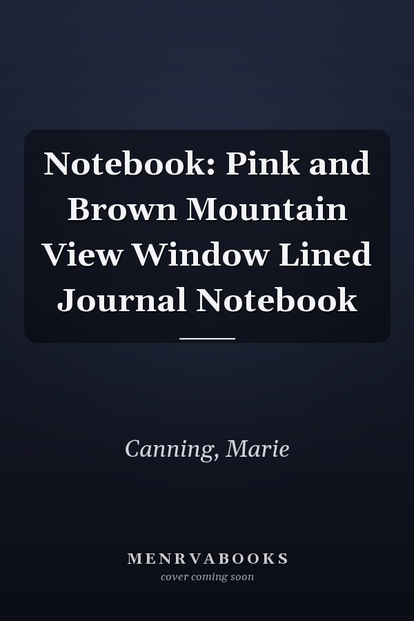 Notebook: Pink and Brown Mountain View Window Lined Journal Notebook