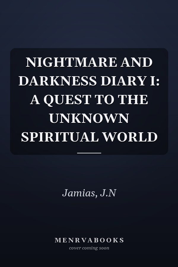 NIGHTMARE AND DARKNESS DIARY I: A QUEST TO THE UNKNOWN SPIRITUAL WORLD