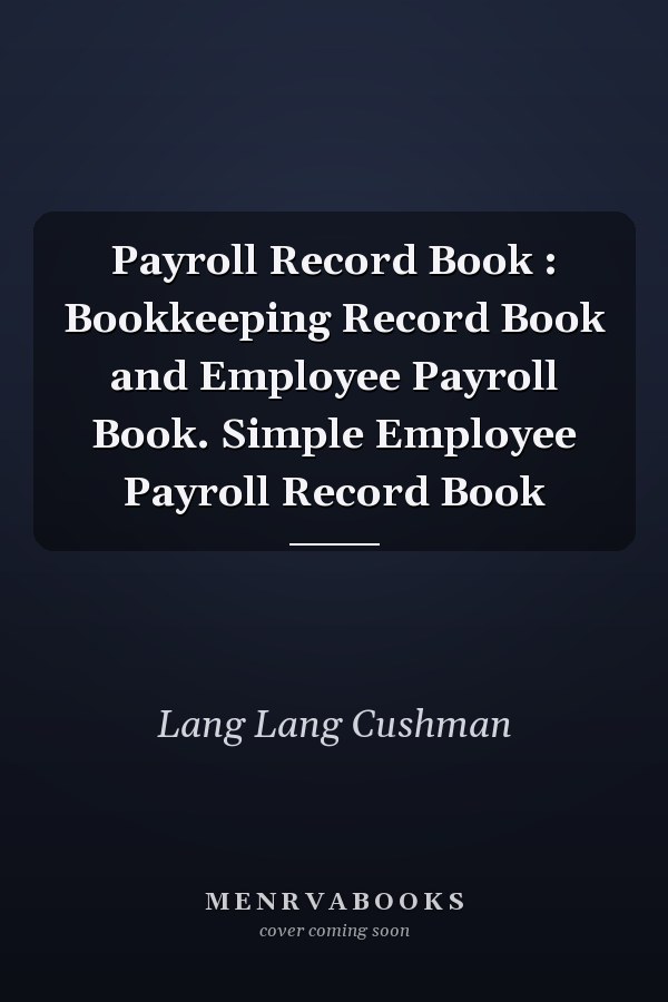 Payroll Record Book : Bookkeeping Record Book and Employee Payroll Book. Simple Employee Payroll Record Book