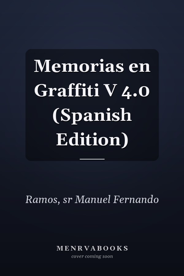 Memorias en Graffiti V 4.0 (Spanish Edition)