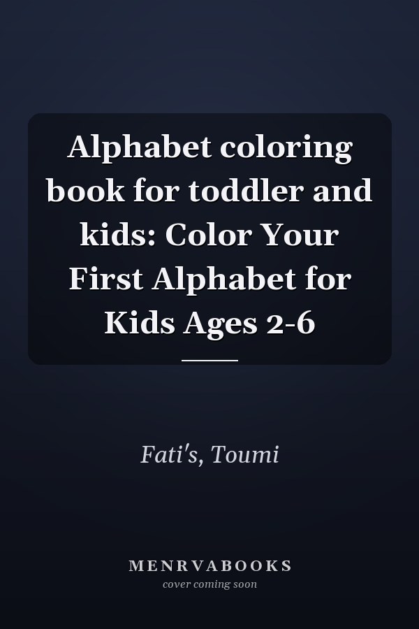 Alphabet coloring book for toddler and kids: Color Your First Alphabet for Kids Ages 2-6
