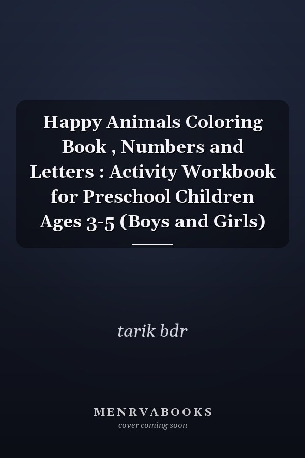 Happy Animals Coloring Book , Numbers and Letters : Activity Workbook for Preschool Children Ages 3-5 (Boys and Girls)