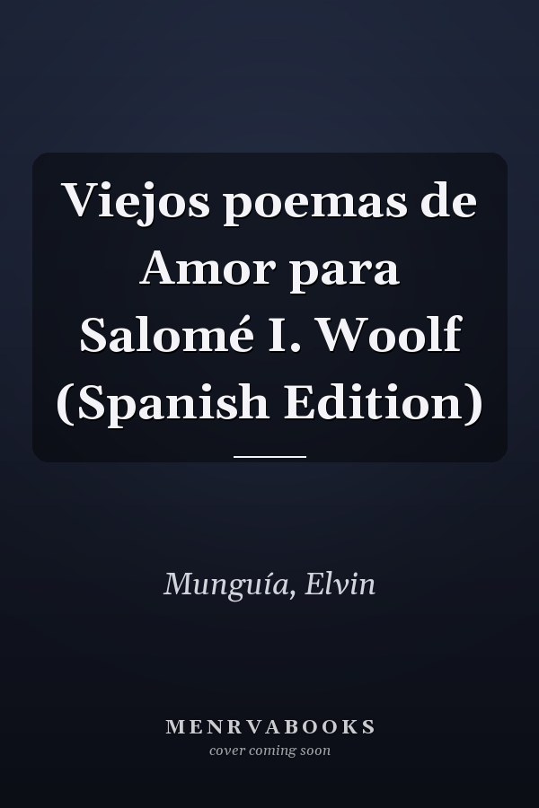 Viejos poemas de Amor para Salomé I. Woolf (Spanish Edition)