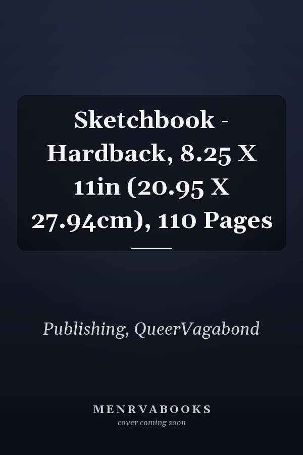 Sketchbook - Hardback, 8.25 X 11in (20.95 X 27.94cm), 110 Pages