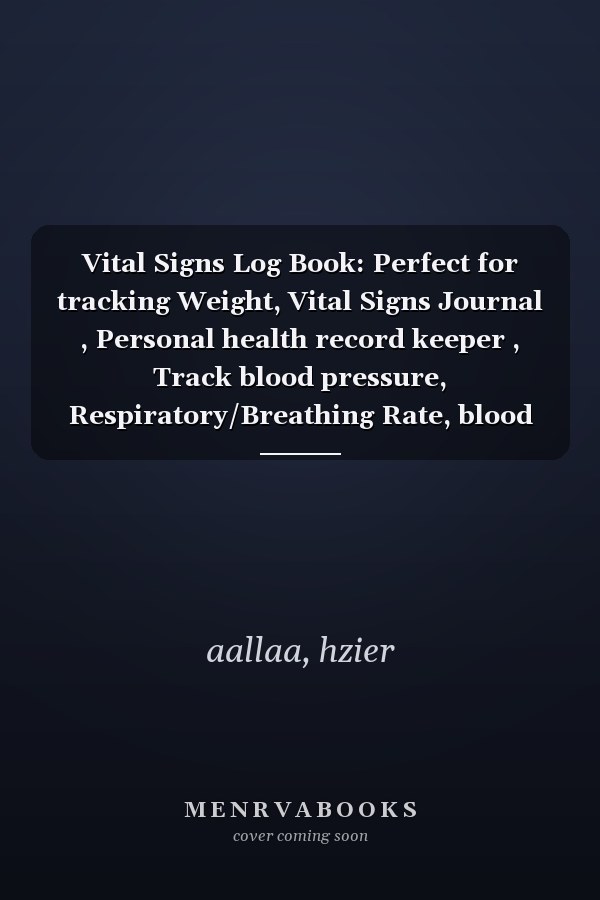 Vital Signs Log Book: Perfect for tracking Weight, Vital Signs Journal , Personal health record keeper , Track blood pressure, Respiratory/Breathing Rate, blood sugar, heart rate, temperature, oxygen
