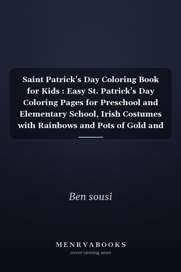Saint Patrick's Day Coloring Book for Kids : Easy St. Patrick's Day Coloring Pages for Preschool and Elementary School, Irish Costumes with Rainbows and Pots of Gold and More...