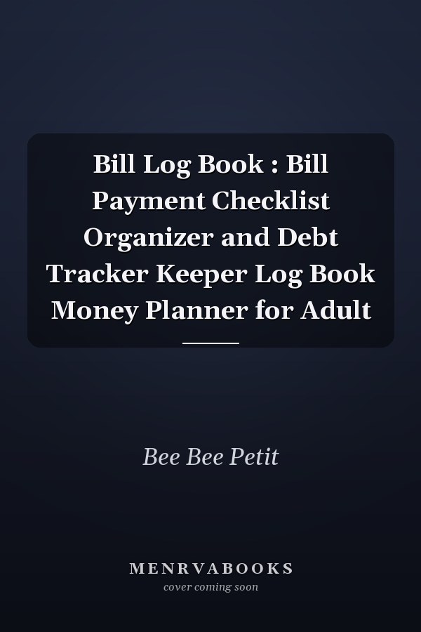 Bill Log Book : Bill Payment Checklist Organizer and Debt Tracker Keeper Log Book Money Planner for Adult