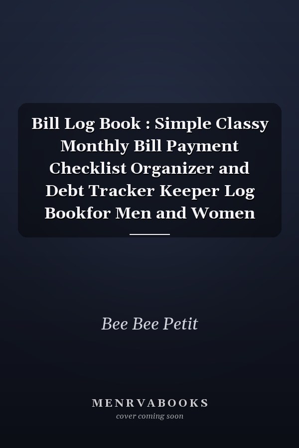Bill Log Book : Simple Classy Monthly Bill Payment Checklist Organizer and Debt Tracker Keeper Log Bookfor Men and Women