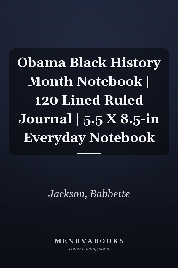 Obama Black History Month Notebook | 120 Lined Ruled Journal | 5.5 X 8.5-in Everyday Notebook