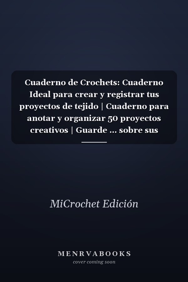 Cuaderno de Crochets: Cuaderno Ideal para crear y registrar tus proyectos de tejido | Cuaderno para anotar y organizar 50 proyectos creativos | Guarde ... sobre sus creaciones. (Spanish Edition)