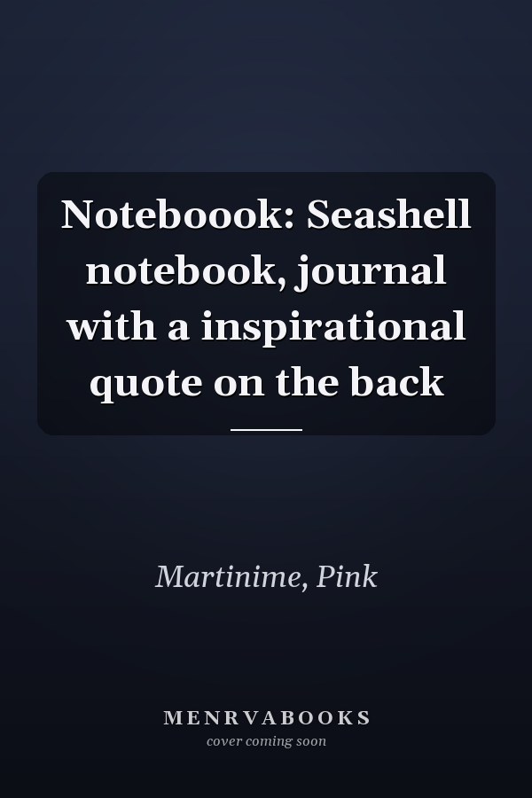 Noteboook: Seashell notebook, journal with a inspirational quote on the back