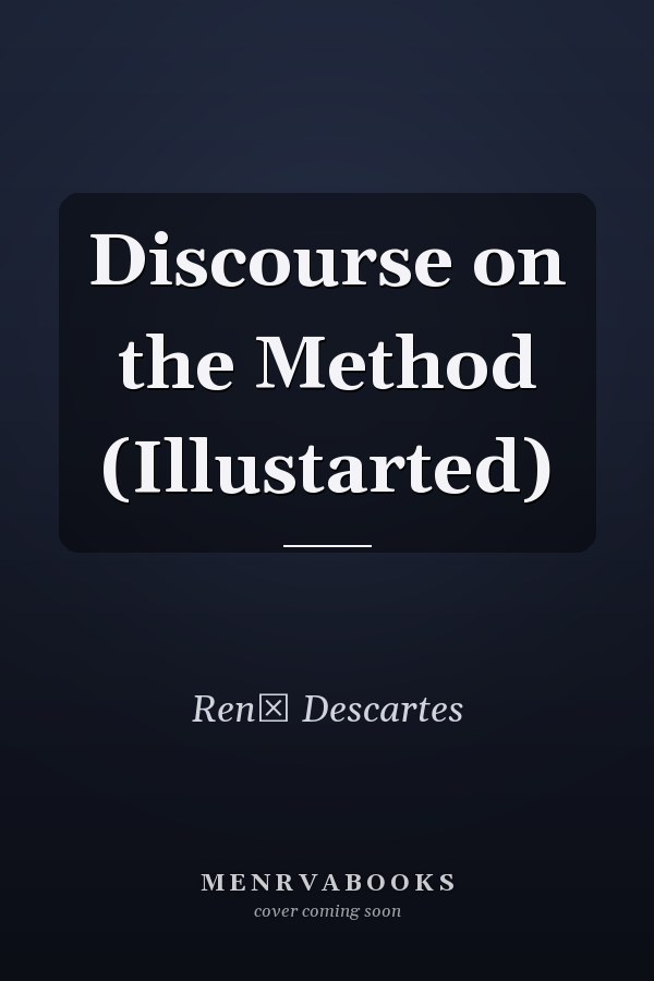 Discourse on the Method (Illustarted)
