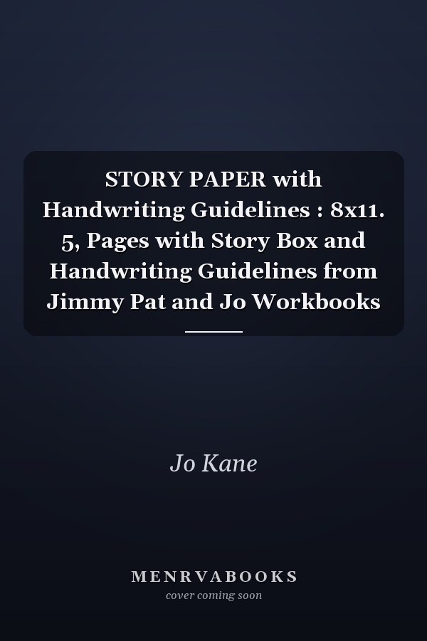 STORY PAPER with Handwriting Guidelines : 8x11. 5, Pages with Story Box and Handwriting Guidelines from Jimmy Pat and Jo Workbooks