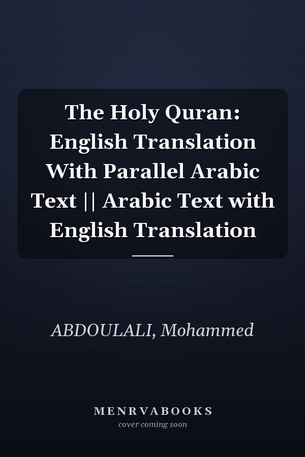The Holy Quran: English Translation With Parallel Arabic Text || Arabic Text with English Translation