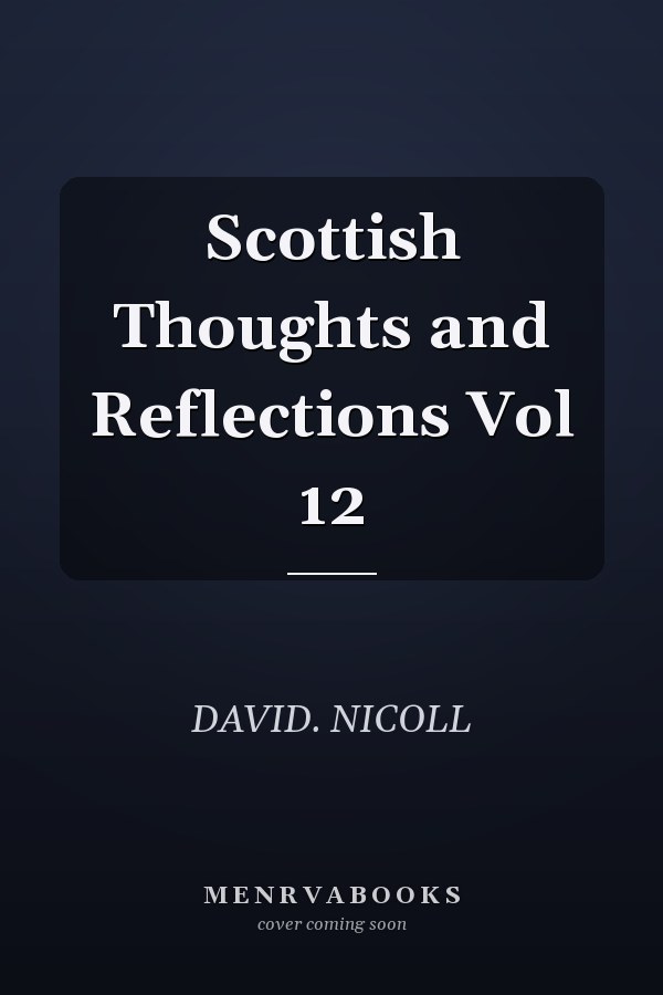 Scottish Thoughts and Reflections Vol 12