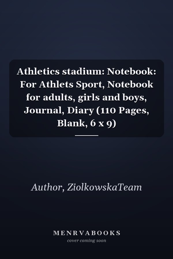 Athletics stadium: Notebook: For Athlets Sport, Notebook for adults, girls and boys, Journal, Diary (110 Pages, Blank, 6 x 9)