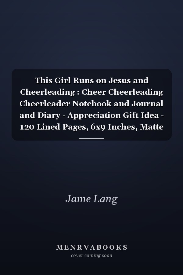 This Girl Runs on Jesus and Cheerleading : Cheer Cheerleading Cheerleader Notebook and Journal and Diary - Appreciation Gift Idea - 120 Lined Pages, 6x9 Inches, Matte Soft Cover