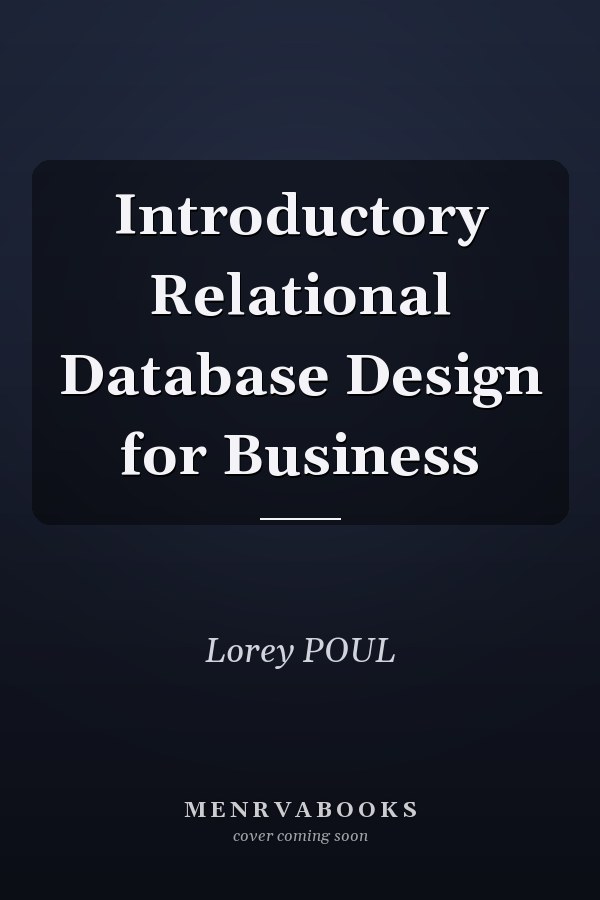 Introductory Relational Database Design for Business