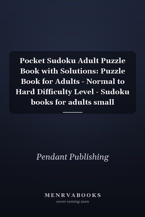 Pocket Sudoku Adult Puzzle Book with Solutions: Puzzle Book for Adults - Normal to Hard Difficulty Level - Sudoku books for adults small
