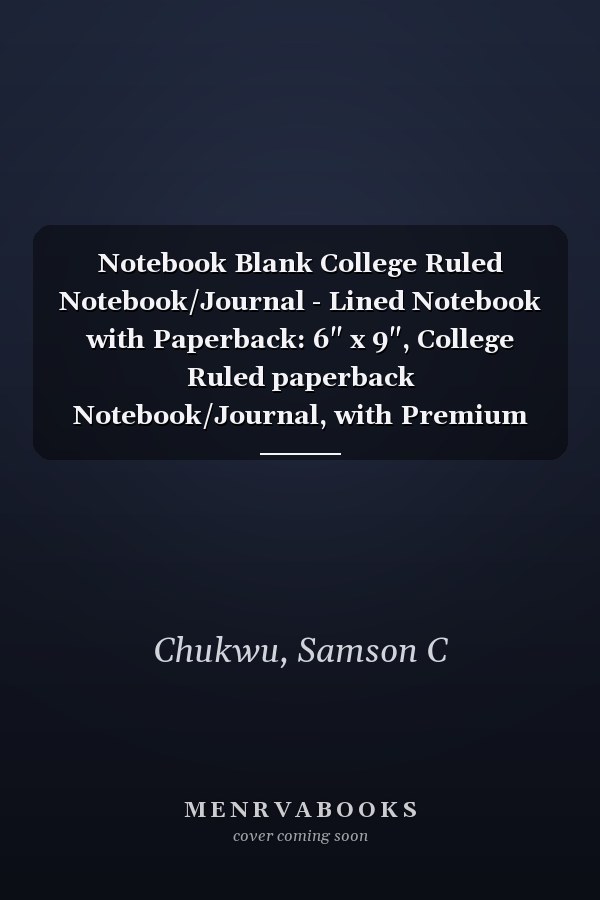 Notebook Blank College Ruled Notebook/Journal - Lined Notebook with Paperback: 6" x 9", College Ruled paperback Notebook/Journal, with Premium Paper, Home & Office