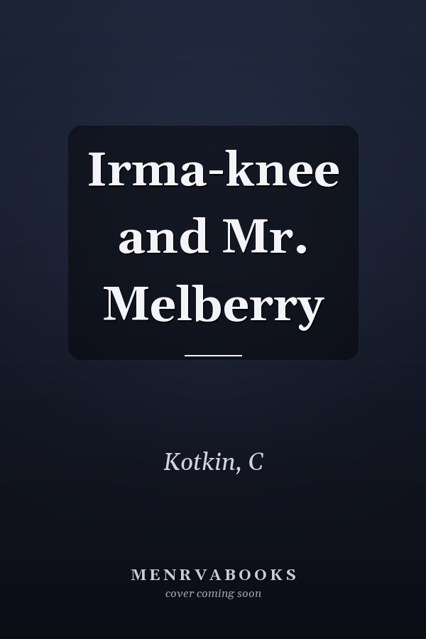 Irma-knee and Mr. Melberry