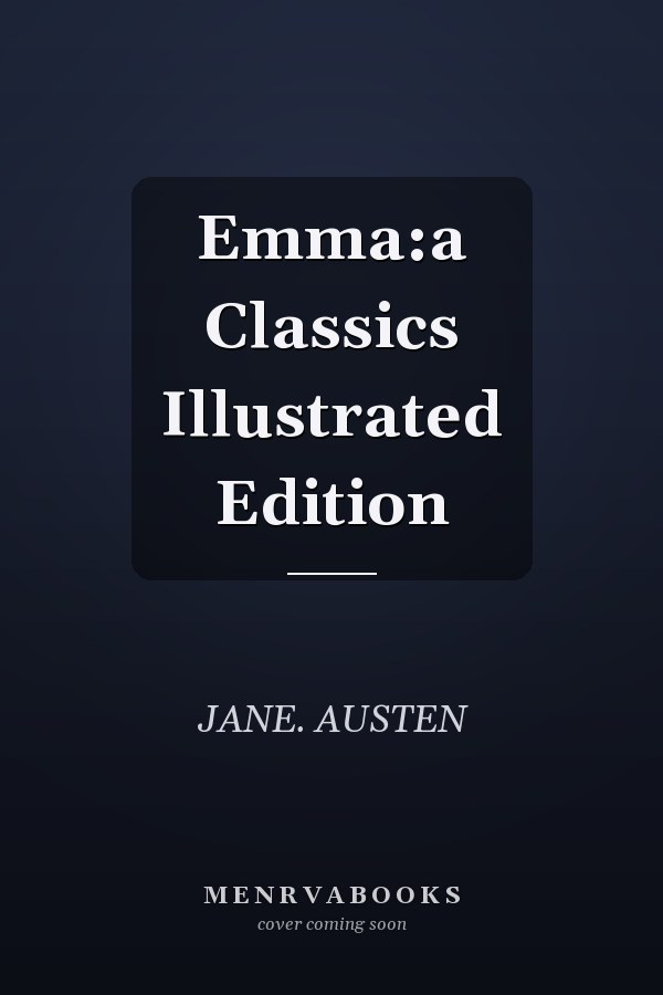 Emma:a Classics Illustrated Edition