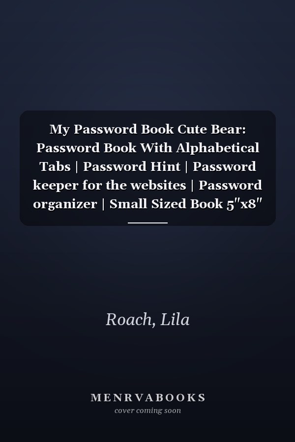 My Password Book Cute Bear: Password Book With Alphabetical Tabs | Password Hint | Password keeper for the websites | Password organizer | Small Sized Book 5"x8"