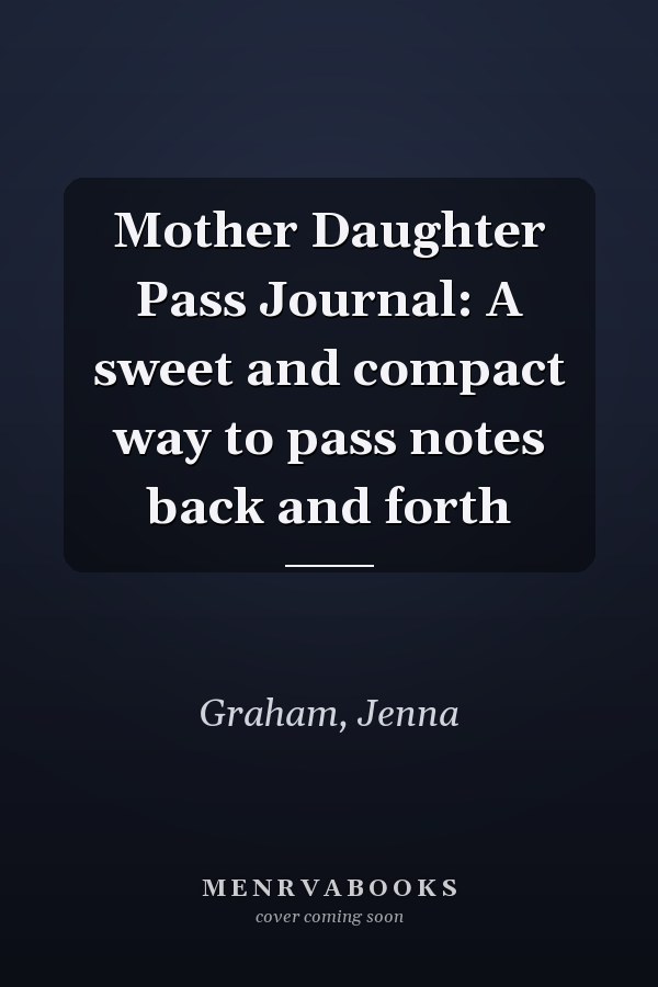 Mother Daughter Pass Journal: A sweet and compact way to pass notes back and forth