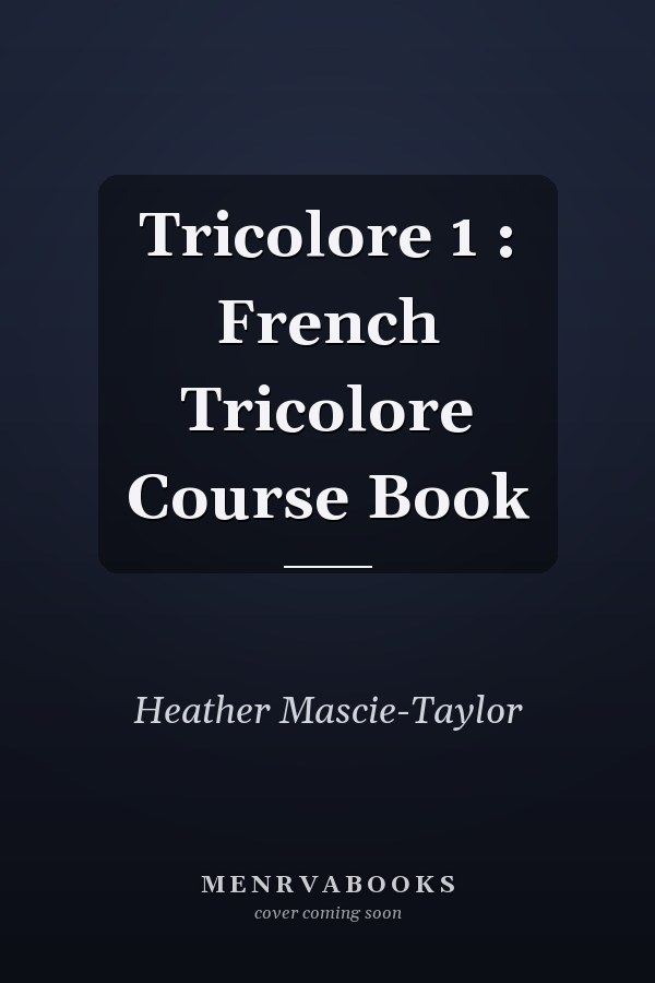 Tricolore 1 : French Tricolore Course Book