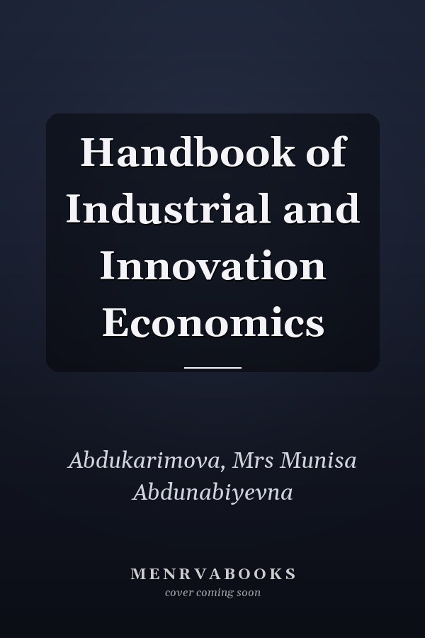 Handbook of Industrial and Innovation Economics