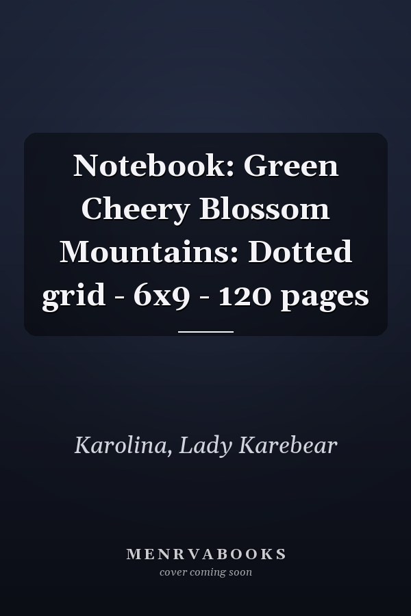 Notebook: Green Cheery Blossom Mountains: Dotted grid - 6x9 - 120 pages