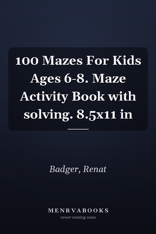 100 Mazes For Kids Ages 6-8. Maze Activity Book with solving. 8.5x11 in