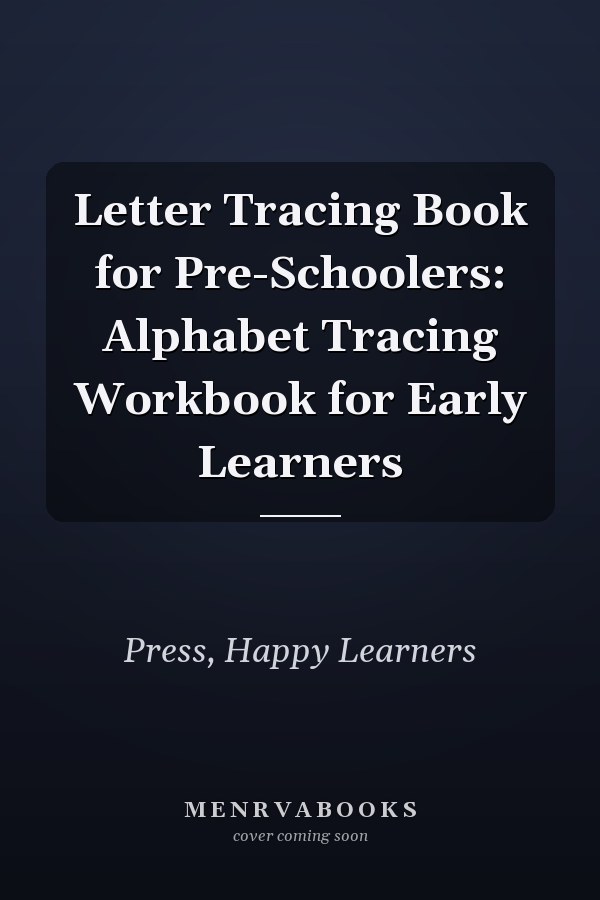 Letter Tracing Book for Pre-Schoolers: Alphabet Tracing Workbook for Early Learners
