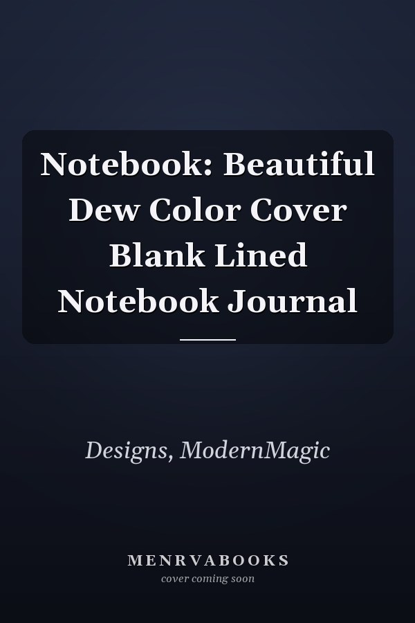 Notebook: Beautiful Dew Color Cover Blank Lined Notebook Journal