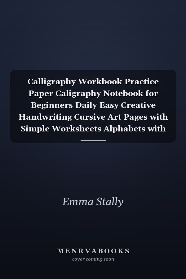 Calligraphy Workbook Practice Paper Caligraphy Notebook for Beginners Daily Easy Creative Handwriting Cursive Art Pages with Simple Worksheets Alphabets with Pretty Letters Hand Writing Book