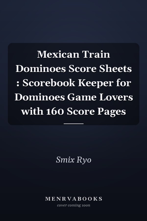 Mexican Train Dominoes Score Sheets : Scorebook Keeper for Dominoes Game Lovers with 160 Score Pages