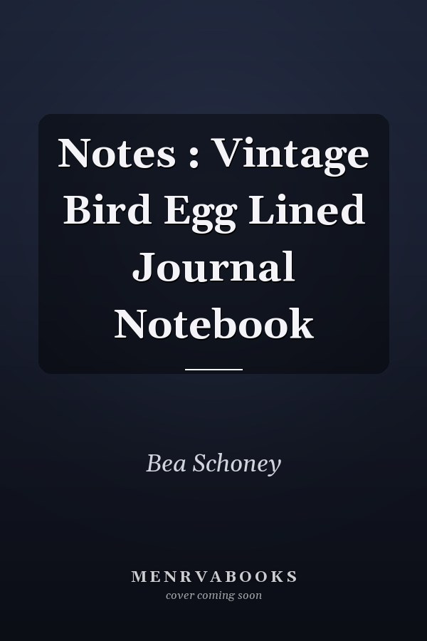 Notes : Vintage Bird Egg Lined Journal Notebook