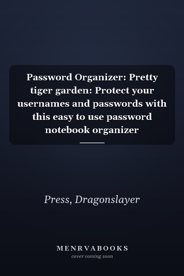 Password Organizer: Pretty tiger garden: Protect your usernames and passwords with this easy to use password notebook organizer