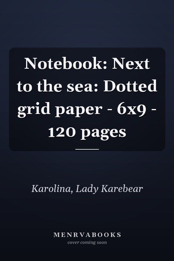 Notebook: Next to the sea: Dotted grid paper - 6x9 - 120 pages