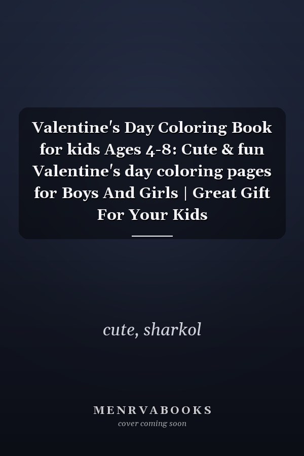 Valentine's Day Coloring Book for kids Ages 4-8: Cute & fun Valentine's day coloring pages for Boys And Girls | Great Gift For Your Kids
