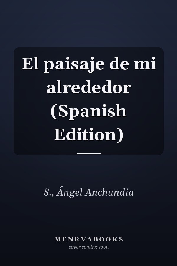 El paisaje de mi alrededor (Spanish Edition)