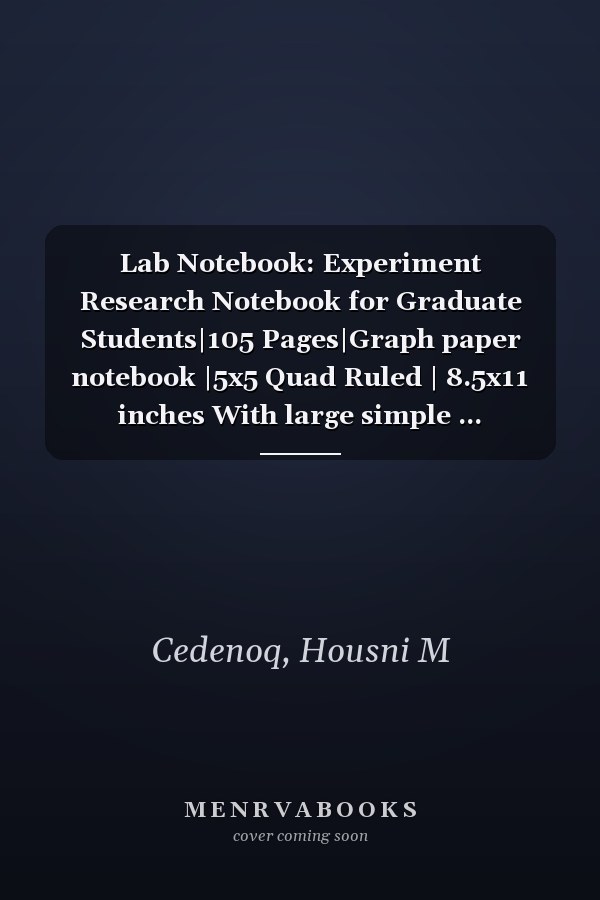 Lab Notebook: Experiment Research Notebook for Graduate Students|105 Pages|Graph paper notebook |5x5 Quad Ruled | 8.5x11 inches With large simple ... Research and School./white black cover