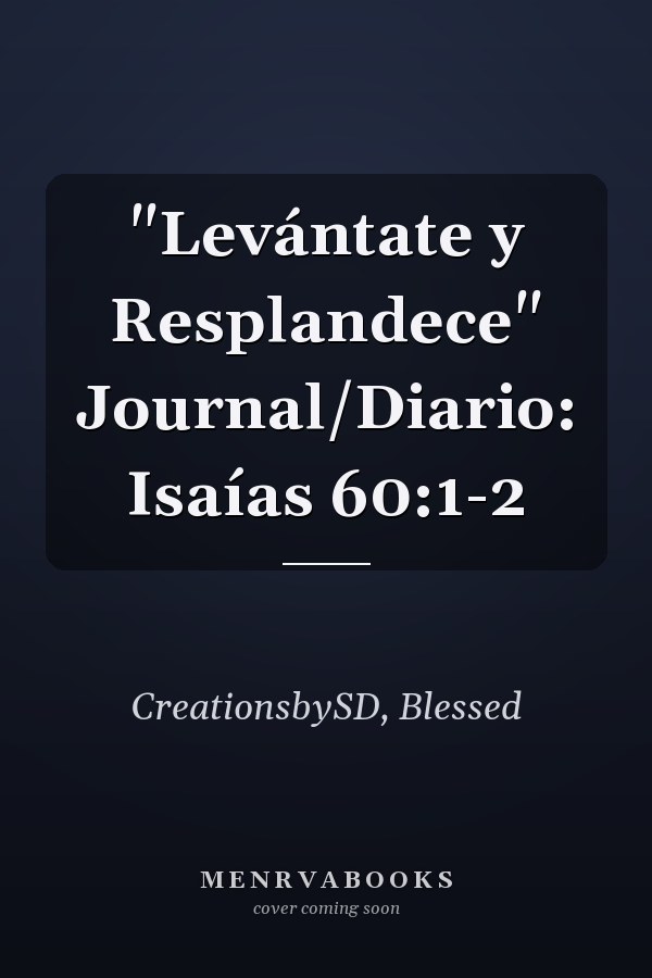 "Levántate y Resplandece" Journal/Diario: Isaías 60:1-2