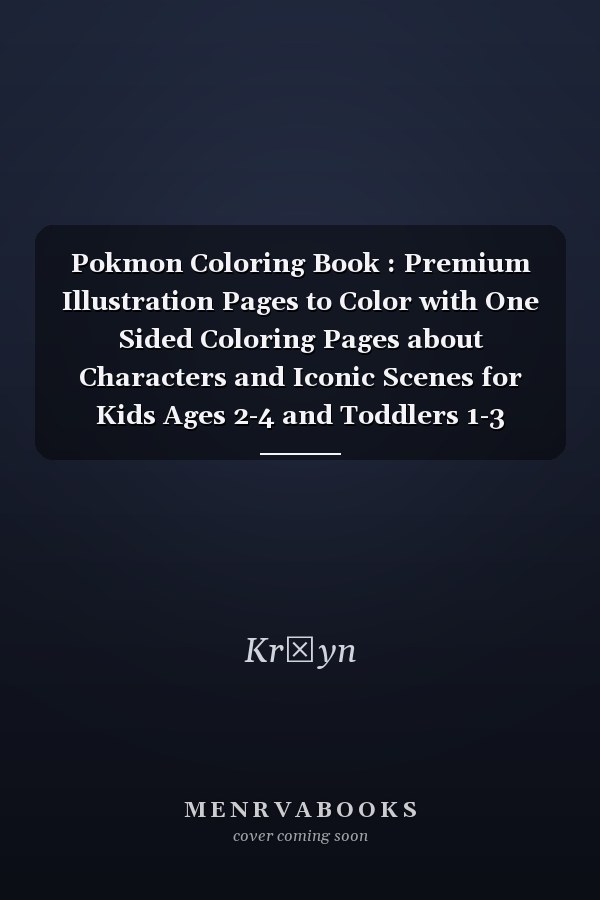 Pokmon Coloring Book : Premium Illustration Pages to Color with One Sided Coloring Pages about Characters and Iconic Scenes for Kids Ages 2-4 and Toddlers 1-3