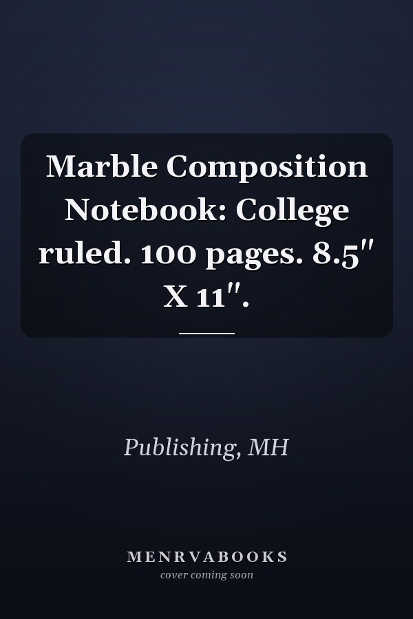 Marble Composition Notebook: College ruled. 100 pages. 8.5" X 11".