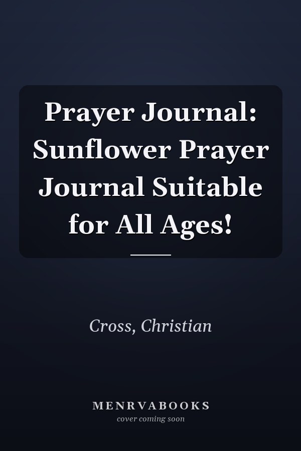 Prayer Journal: Sunflower Prayer Journal Suitable for All Ages!
